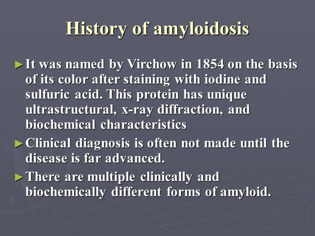 History of amyloidosis It was named by Virchow in 1854 on the basis of